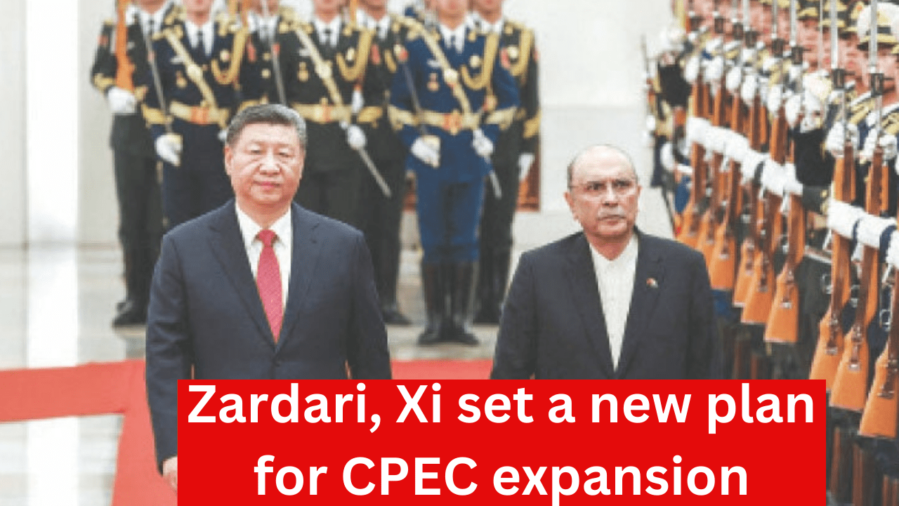 Zardari, Xi set a new plan for CPEC expansion